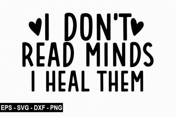 I Don t Read Minds I Heal Them T Shirt Review