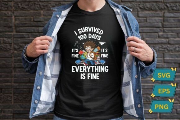 I Survived 100 Days Everything is Fine Graphics for T-Shirt Designs