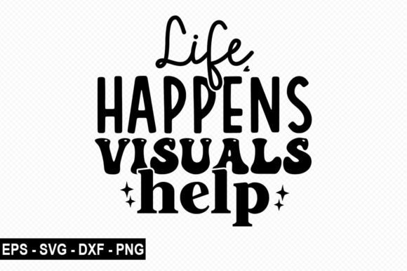 Life Happens Visuals Help T Shirt Graphics and T-Shirt Designs