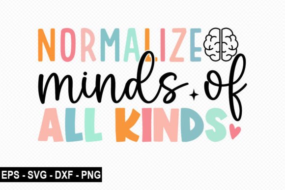 Normalize Minds of All Kinds T Shirt Graphics and T-Shirt Designs
